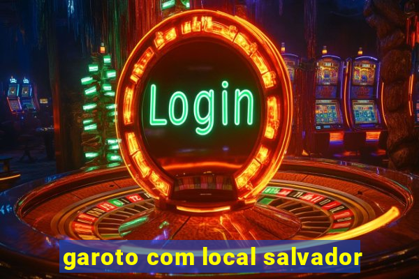 garoto com local salvador